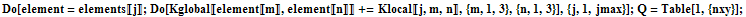 Do[element = elements[[j]] ; Do[Kglobal[[element[[m]], element[[n]]]] += Klocal[[j, m, n]], {m, 1, 3}, {n, 1, 3}], {j, 1, jmax}] ; Q = Table[1, {nxy}] ;
