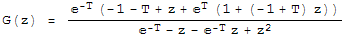 G(z) =  (^(-T) (-1 - T + z + ^T (1 + (-1 + T) z)))/(^(-T) - z - ^(-T) z + z^2)