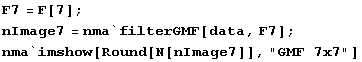 F7 = F[7] ; nImage7 = nma`filterGMF[data, F7] ; nma`imshow[Round[N[nImage7]], "GMF 7x7"] 