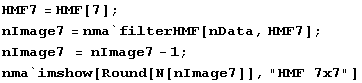 HMF7 = HMF[7] ; nImage7 = nma`filterHMF[nData, HMF7] ; nImage7 = nImage7 - 1 ; nma`imshow[Round[N[nImage7]], "HMF 7x7"] 