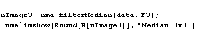 nImage3 = nma`filterMedian[data, F3] ; nma`imshow[Round[N[nImage3]], "Median 3x3"]