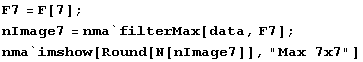 F7 = F[7] ; nImage7 = nma`filterMax[data, F7] ; nma`imshow[Round[N[nImage7]], "Max 7x7"] 