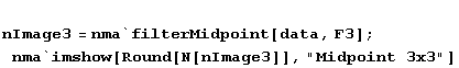 nImage3 = nma`filterMidpoint[data, F3] ; nma`imshow[Round[N[nImage3]], "Midpoint 3x3"]