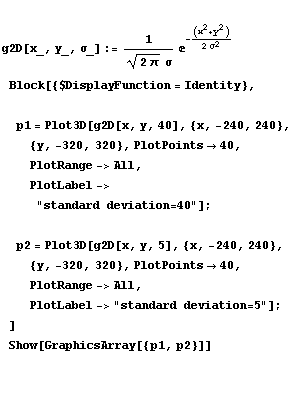 g2D[x_, y_, σ_] := 1/((2 π)^(1/2) σ) ^(-(x^2 + y^2)/(2 σ ... rd deviation=5"] ; ] Show[GraphicsArray[{p1, p2}]] 