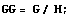 GG = G/ H ;