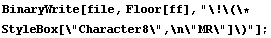 BinaryWrite[file, Floor[ff], Character8] ;