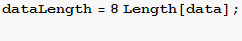 dataLength = 8 Length[data] ; 