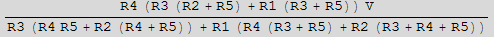 (R4 (R3 (R2 + R5) + R1 (R3 + R5)) V)/(R3 (R4 R5 + R2 (R4 + R5)) + R1 (R4 (R3 + R5) + R2 (R3 + R4 + R5)))