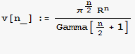 v[n_] := (π^n/2R^n)/Gamma[n/2 + 1] 