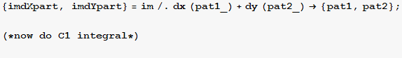 {imdXpart, imdYpart} = im/.dx (pat1_) + dy (pat2_) → {pat1, pat2} ; (*now do C1 integral*)