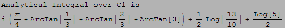 Analytical Integral over C1 is <br /> (π/4 + ArcTan[1/3] + ArcTan[2/3] + ArcTan[3]) + 1/2 Log[13/10] + Log[5]/2