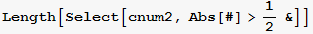 Length[Select[cnum2, Abs[#] >1/2&]]