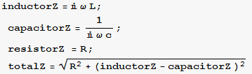inductorZ =  ω L ; capacitorZ = 1/( ω c) ; resistorZ = R ; totalZ = (R^2 + (inductorZ - capacitorZ )^2)^(1/2) 