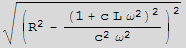 (R^2 - (1 + c L ω^2)^2/(c^2 ω^2))^2^(1/2)