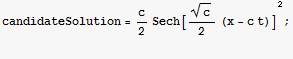 candidateSolution = c/2Sech[c^(1/2)/2 (x - c t)]^2 ; 