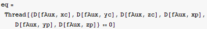 eq = Thread[{D[fAux, xc], D[fAux, yc], D[fAux, zc], D[fAux, xp], D[fAux, yp], D[fAux, zp]} == 0]