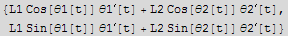 {L1 Cos[θ1[t]] θ1^′[t] + L2 Cos[θ2[t]] θ2^′[t], L1 Sin[θ1[t]] θ1^′[t] + L2 Sin[θ2[t]] θ2^′[t]}