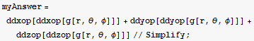 myAnswer = ddxop[ddxop[g[r, θ, φ]]] + ddyop[ddyop[g[r, θ, φ]]] + ddzop[ddzop[g[r, θ, φ]]]//Simplify ;