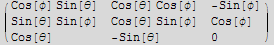 ( {{Cos[φ] Sin[θ], Cos[θ] Cos[φ], -Sin[φ]}, {Sin[θ] Sin[φ], Cos[θ] Sin[φ], Cos[φ]}, {Cos[θ], -Sin[θ], 0}} )