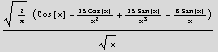 (2/π^(1/2) (Cos[x] - (15 Cos[x])/x^2 + (15 Sin[x])/x^3 - (6 Sin[x])/x))/x^(1/2)
