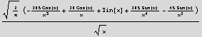 (2/π^(1/2) (-(105 Cos[x])/x^3 + (10 Cos[x])/x + Sin[x] + (105 Sin[x])/x^4 - (45 Sin[x])/x^2))/x^(1/2)