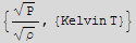 {P^(1/2)/ρ^(1/2), {Kelvin T}}