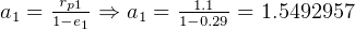 a =  rp1-⇒ a  = --1.1- = 1.5492957
 1   1-e1     1  1-0.29  