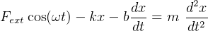 2
Fextcos(ωt )- kx - bdx-= m  d-x-
                   dt      dt2