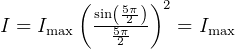 (      )
         sin(5π2 ) 2
I = Imax   5π2     = Imax