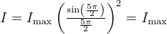         (      )
         sin(5π2 ) 2
I = Imax   5π2     = Imax   