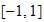 $[-1,1]$