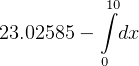           ∫10
23.02585-   dx
          0
