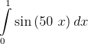 ∫1
   sin (50 x) dx
 0
